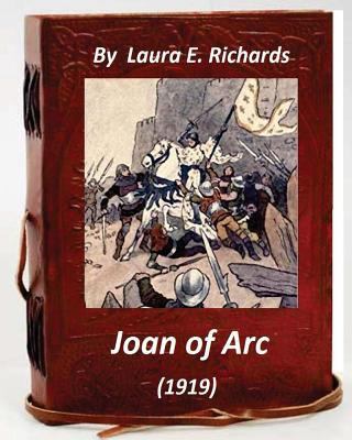 Joan of Arc (1919) by Laura E. Richards (Origin... 1530778735 Book Cover