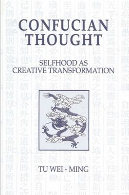 Confucian Thought: Selfhood as Creative Transfo... 0887060056 Book Cover