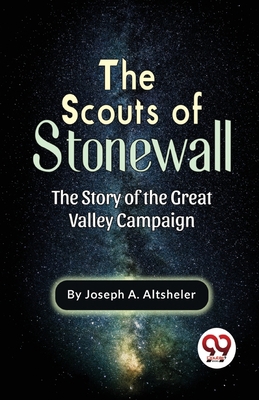 The Scouts Of Stonewall The Story Of The Great ... 9357486151 Book Cover