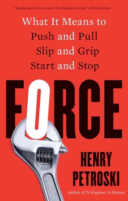 Force: What It Means to Push and Pull, Slip and... 0300274130 Book Cover