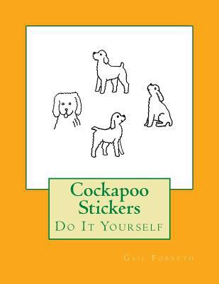 Cockapoo Stickers: Do It Yourself 1539812359 Book Cover