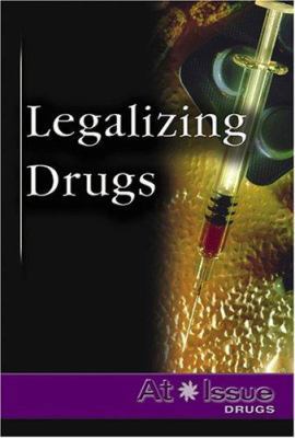 Legalizing Drugs (At Issue Series) 0737724080 Book Cover