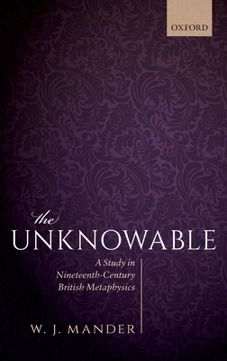 The Unknowable: A Study in Nineteenth-Century B... 0198809530 Book Cover