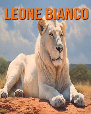 Leone bianco: Fatti e immagini divertenti e aff... [Italian]            Book Cover