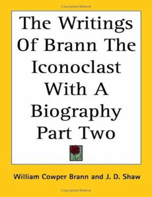 The Writings Of Brann The Iconoclast With A Bio... 1419178954 Book Cover