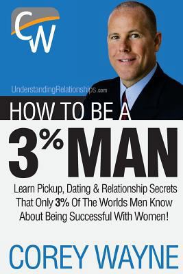 How to Be a 3% Man, Winning the Heart of the Wo... 0692552669 Book Cover