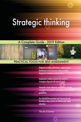 Strategic thinking A Complete Guide - 2019 Edition 0655546146 Book Cover