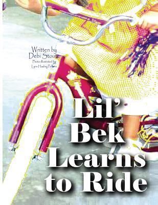 Lil' Bek Learns to Ride 1450700764 Book Cover