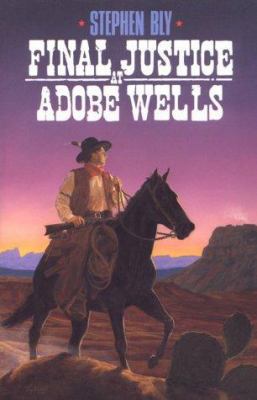 Final Justice at Adobe Wells (The Legend of Stu... 0891077448 Book Cover