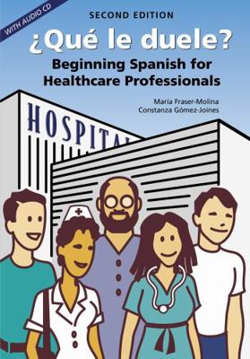 Qu Le Duele?: Beginning Spanish for Healthcare ... 1594604223 Book Cover