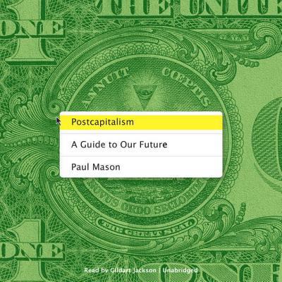 Postcapitalism: A Guide to Our Future 1504681088 Book Cover