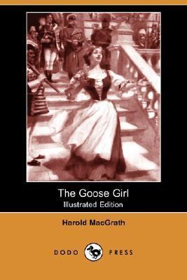 The Goose Girl (Illustrated Edition) (Dodo Press) 1406530409 Book Cover