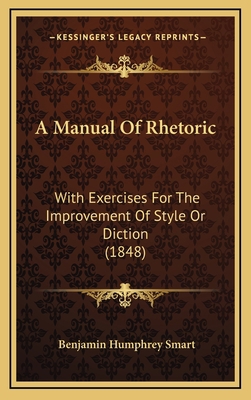 A Manual of Rhetoric: With Exercises for the Im... 1164686364 Book Cover