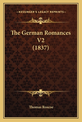 The German Romances V2 (1837) 1164656996 Book Cover