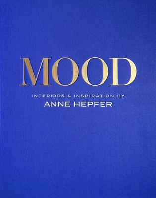 Mood: Interiors & Inspiration 1423661516 Book Cover