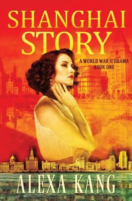 Shanghai Story: A WWII Drama Trilogy Book One 1719024413 Book Cover