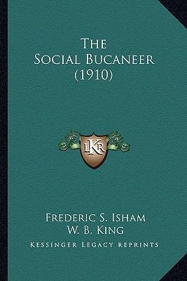 The Social Bucaneer (1910) 1163911267 Book Cover