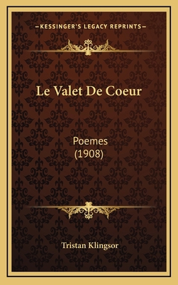 Le Valet De Coeur: Poemes (1908) [French] 1166835529 Book Cover
