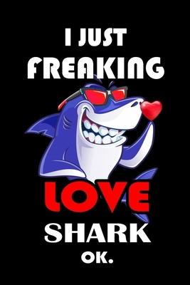 Paperback I Just Freaking Love Shark Ok.: Notebook: and Journal, "6*9" 160 black pages notebook/journal with lined and blank pages: Funny saying Shark ... Notebook, planner, sketchbooks, and journaL. Book