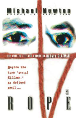 Rope: The Twisted Life and Crimes of Harvey Gla... 1501110020 Book Cover