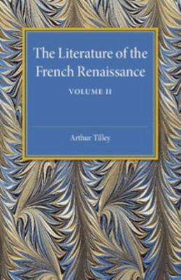 The Literature of the French Renaissance: Volume 2 1107505569 Book Cover