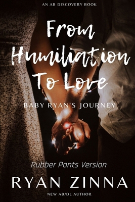 From Humiliation To Love (Rubber Pants Version)... B0DMW6C777 Book Cover