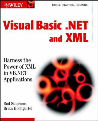 Visual Basic .Net and XML: Harness the Power of... 047112060X Book Cover
