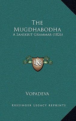 The Mugdhabodha: A Sanskrit Grammar (1826) [Sanskrit] 116728609X Book Cover