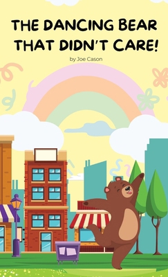 The Dancing Bear That Didn't Care! B0CNQJ42L9 Book Cover
