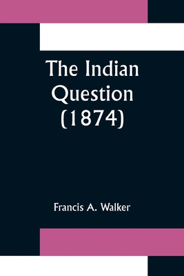 The Indian Question (1874) 9356315280 Book Cover