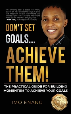 Don't Set Goals...Achieve them!: The Practical ... 1761240226 Book Cover