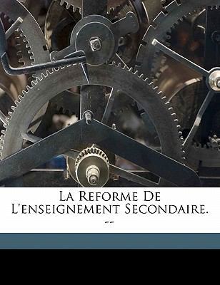 La Reforme de l'Enseignement Secondaire. -- [French] 1173133844 Book Cover