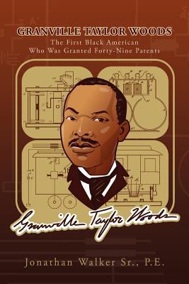 Granville Taylor Woods: The First Black America... 1465307672 Book Cover