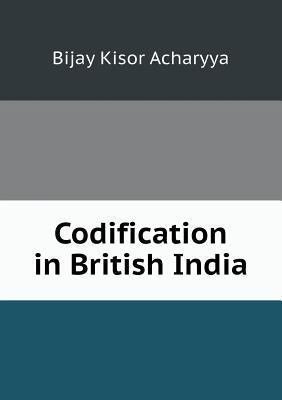 Codification in British India 551845256X Book Cover