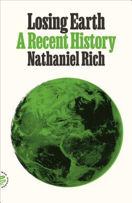 Losing Earth: A Recent History 1250251257 Book Cover
