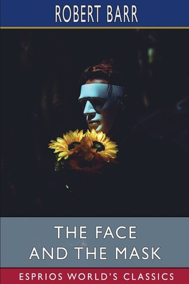 The Face and the Mask (Esprios Classics) B0BWSQ85C8 Book Cover