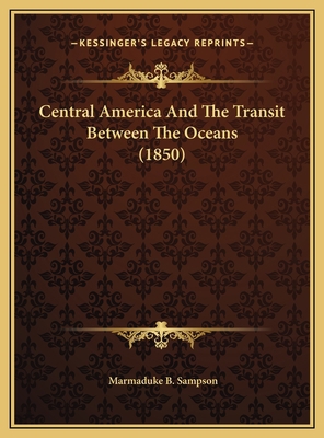 Central America And The Transit Between The Oce... 1169472842 Book Cover