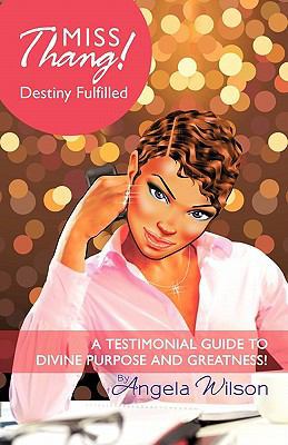 Miss Thang! Destiny Fulfilled: A Testimonial Gu... 145025537X Book Cover