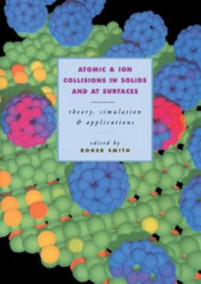Atomic and Ion Collisions in Solids and at Surf... 052144022X Book Cover