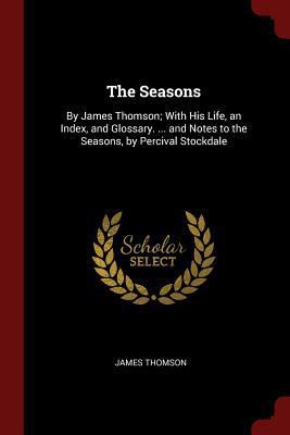 The Seasons: By James Thomson; With His Life, a... 1375451251 Book Cover