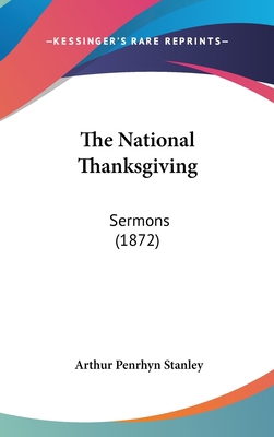 The National Thanksgiving: Sermons (1872) 1161924159 Book Cover