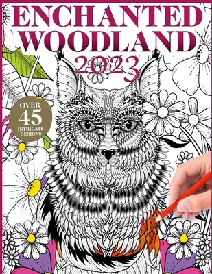 Enchanted Woodland 2023 - Over 45 intricate Des... B0BW283PXK Book Cover