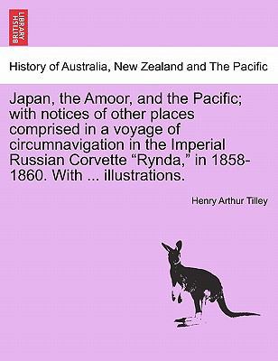 Japan, the Amoor, and the Pacific; With Notices... 1241490805 Book Cover