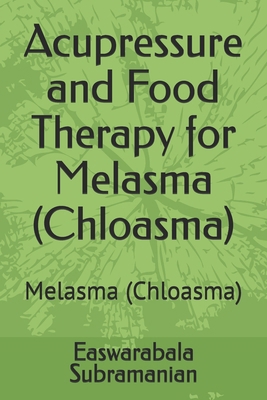 Acupressure and Food Therapy for Melasma (Chloa... B0CMQZS51D Book Cover