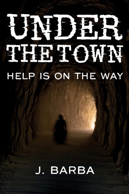 Under the Town: Help is on the Way B0GG1DGNYF Book Cover