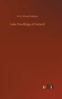 Lake Dwellings of Ireland 373266418X Book Cover