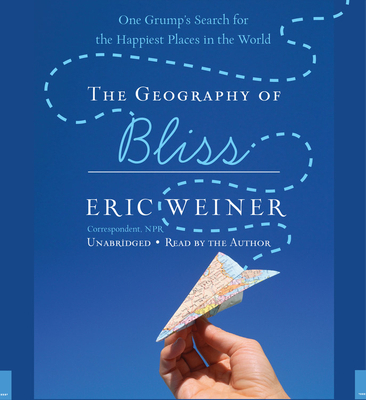 The Geography of Bliss: One Grump's Search for ... 1600242588 Book Cover