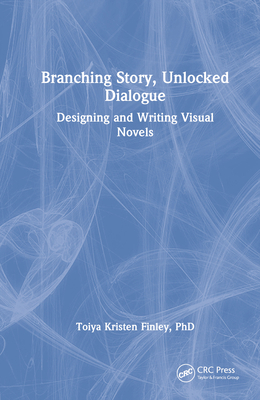 Branching Story, Unlocked Dialogue: Designing a... 1032059001 Book Cover