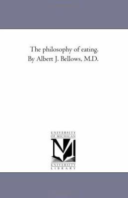 The Philosophy of Eating. by Albert J. Bellows,... 1425535755 Book Cover