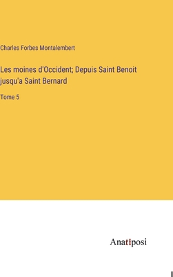 Les moines d'Occident; Depuis Saint Benoit jusq... [French] 3382731398 Book Cover